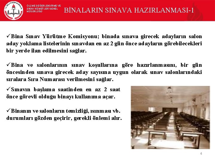 ÖLÇME DEĞERLENDİRME VE SINAV HİZMETLERİ GENEL MÜDÜRLÜĞÜ BİNALARIN SINAVA HAZIRLANMASI-1 üBina Sınav Yürütme Komisyonu;