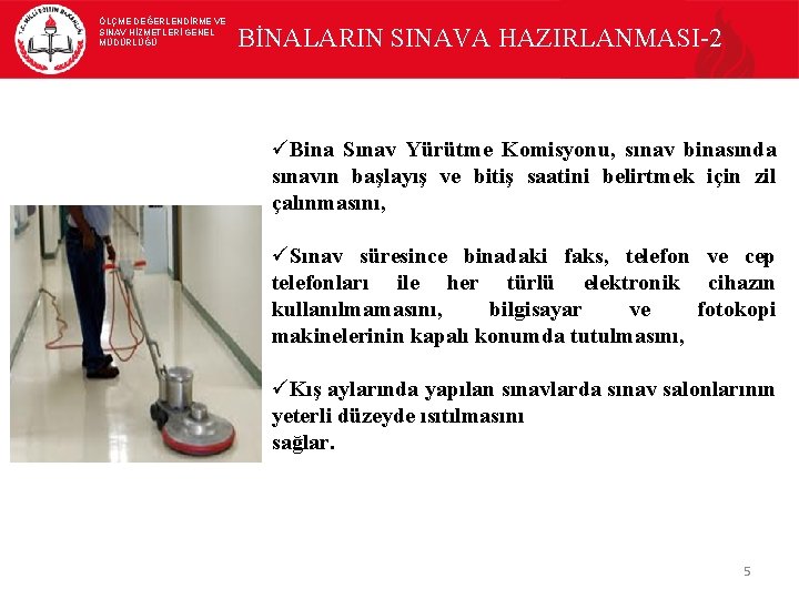 ÖLÇME DEĞERLENDİRME VE SINAV HİZMETLERİ GENEL MÜDÜRLÜĞÜ BİNALARIN SINAVA HAZIRLANMASI-2 üBina Sınav Yürütme Komisyonu,