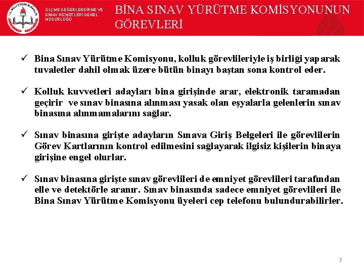 ÖLÇME DEĞERLENDİRME VE SINAV HİZMETLERİ GENEL MÜDÜRLÜĞÜ BİNA SINAV YÜRÜTME KOMİSYONUNUN GÖREVLERİ ü Bina