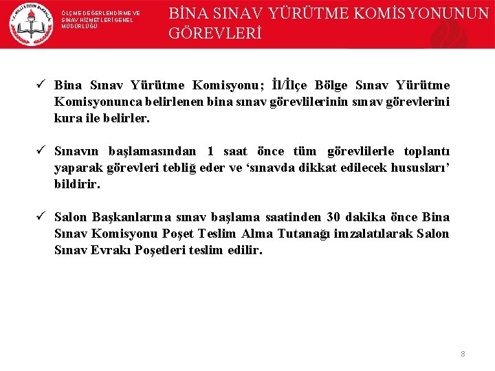 ÖLÇME DEĞERLENDİRME VE SINAV HİZMETLERİ GENEL MÜDÜRLÜĞÜ BİNA SINAV YÜRÜTME KOMİSYONUNUN GÖREVLERİ ü Bina