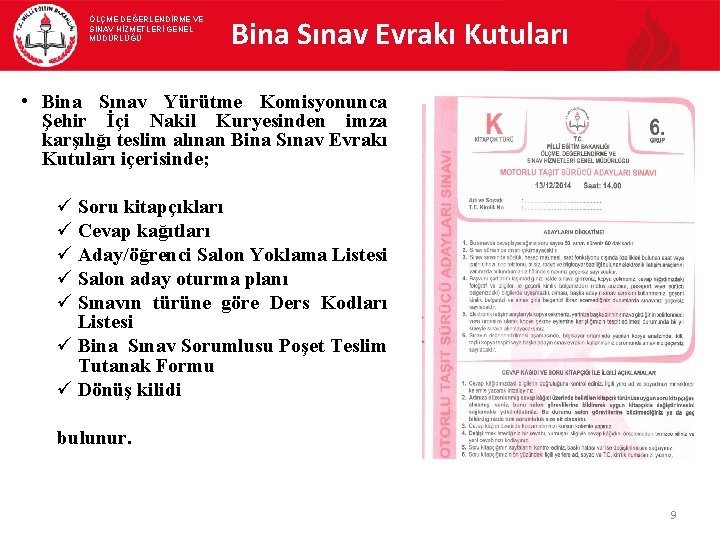 ÖLÇME DEĞERLENDİRME VE SINAV HİZMETLERİ GENEL MÜDÜRLÜĞÜ Bina Sınav Evrakı Kutuları • Bina Sınav