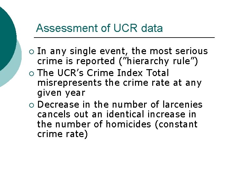 Assessment of UCR data In any single event, the most serious crime is reported