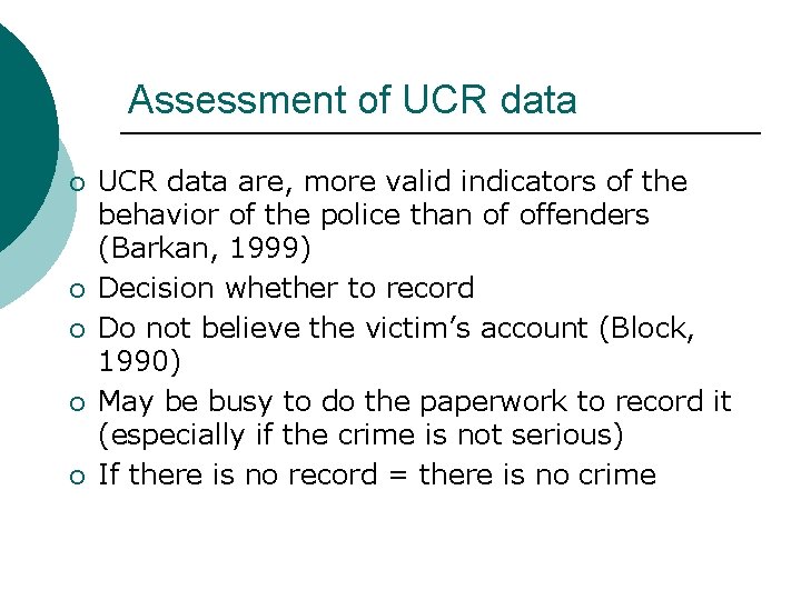 Assessment of UCR data ¡ ¡ ¡ UCR data are, more valid indicators of
