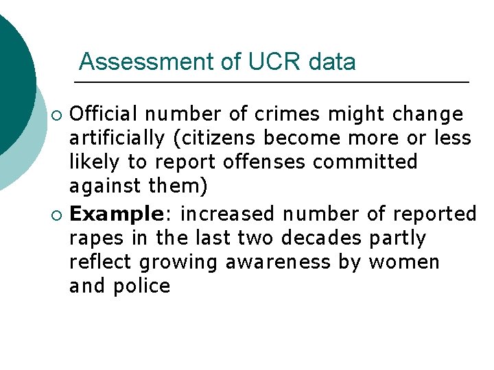 Assessment of UCR data Official number of crimes might change artificially (citizens become more