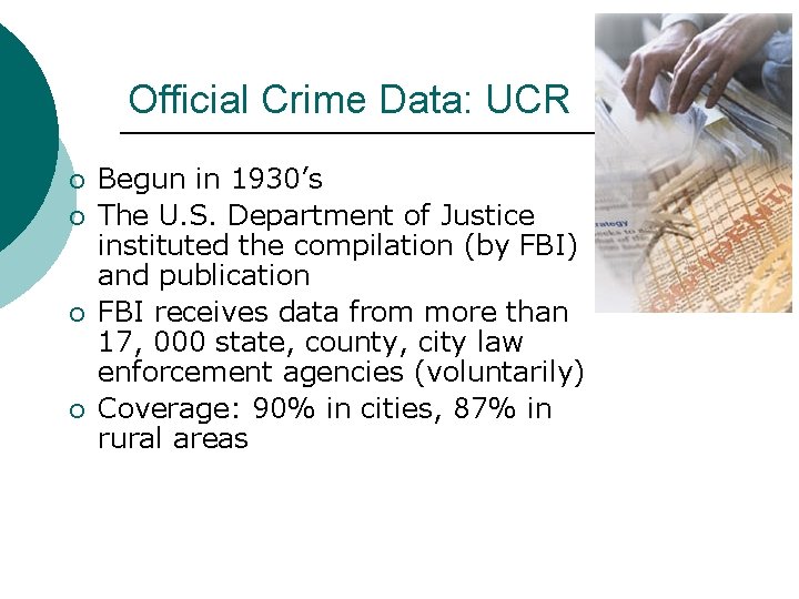 Official Crime Data: UCR ¡ ¡ Begun in 1930’s The U. S. Department of