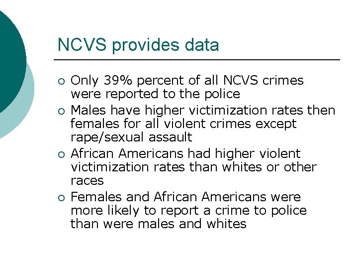 NCVS provides data ¡ ¡ Only 39% percent of all NCVS crimes were reported