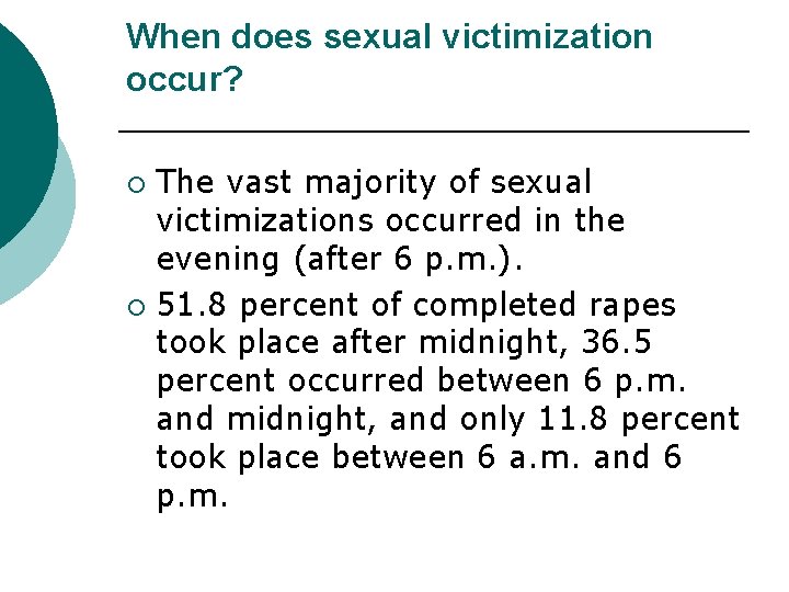 When does sexual victimization occur? The vast majority of sexual victimizations occurred in the