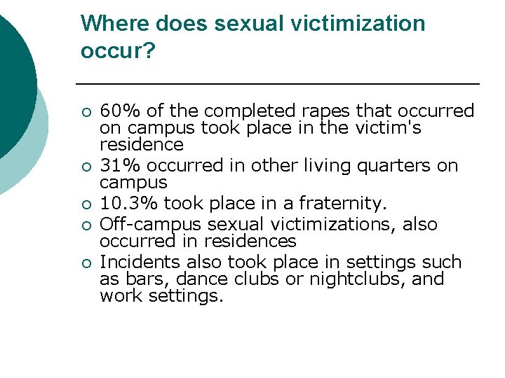 Where does sexual victimization occur? ¡ ¡ ¡ 60% of the completed rapes that