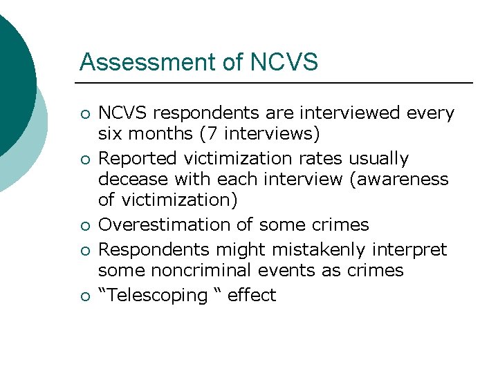 Assessment of NCVS ¡ ¡ ¡ NCVS respondents are interviewed every six months (7