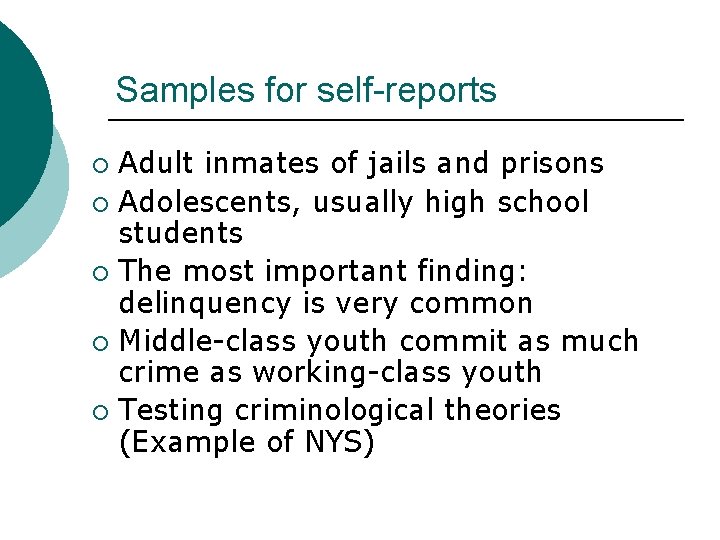 Samples for self-reports Adult inmates of jails and prisons ¡ Adolescents, usually high school