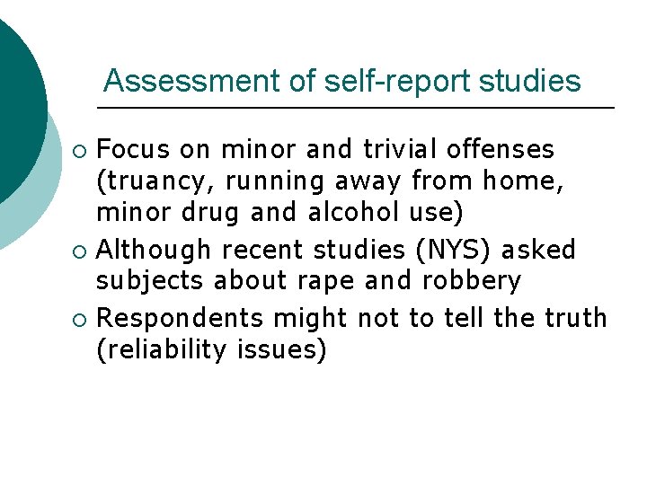 Assessment of self-report studies Focus on minor and trivial offenses (truancy, running away from
