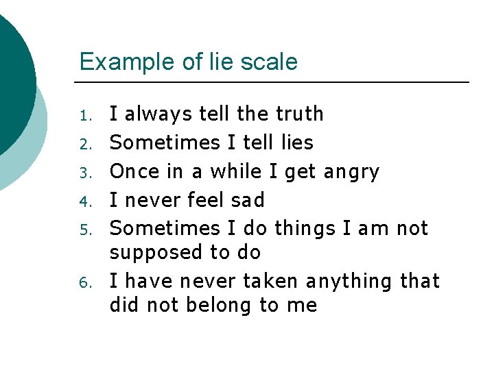 Example of lie scale 1. 2. 3. 4. 5. 6. I always tell the