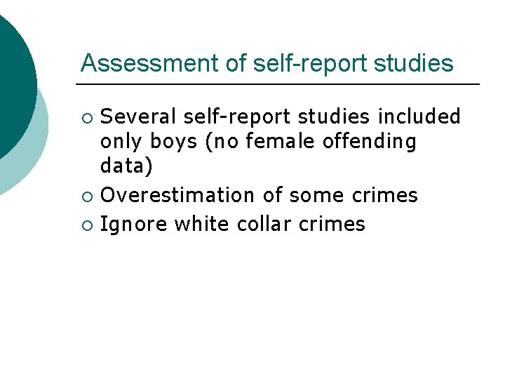 Assessment of self-report studies Several self-report studies included only boys (no female offending data)