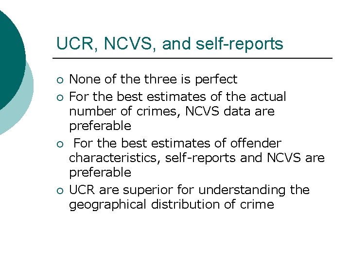 UCR, NCVS, and self-reports ¡ ¡ None of the three is perfect For the
