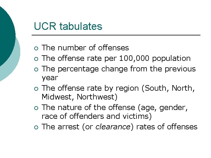 UCR tabulates ¡ ¡ ¡ The number of offenses The offense rate per 100,