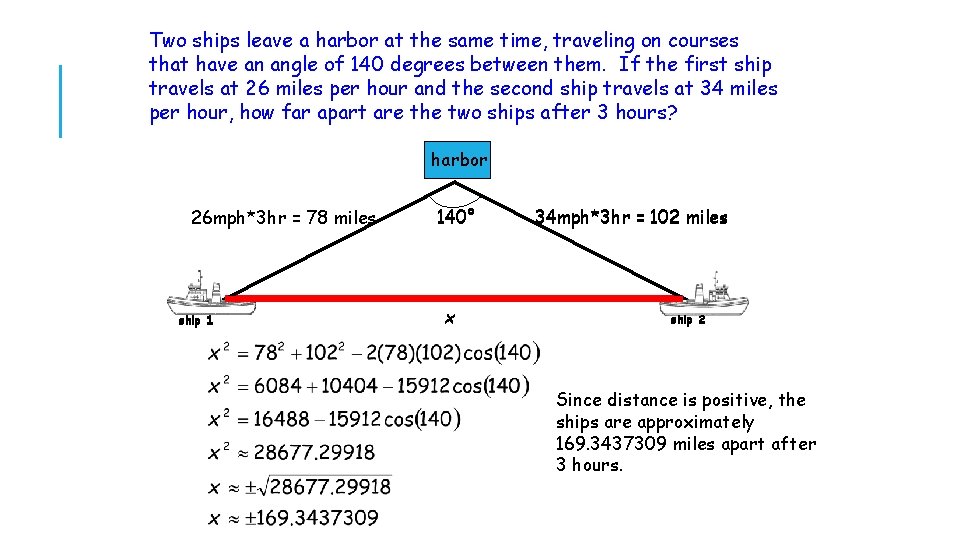 Two ships leave a harbor at the same time, traveling on courses that have