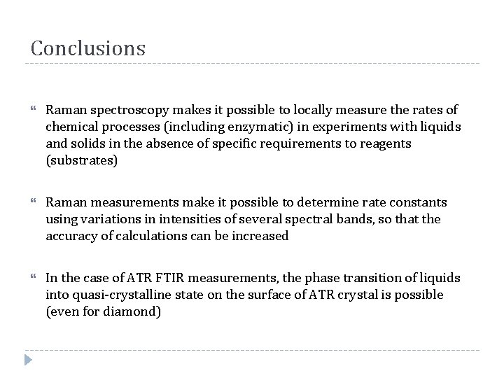 Conclusions Raman spectroscopy makes it possible to locally measure the rates of chemical processes