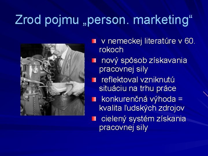 Zrod pojmu „person. marketing“ v nemeckej literatúre v 60. rokoch nový spôsob získavania pracovnej