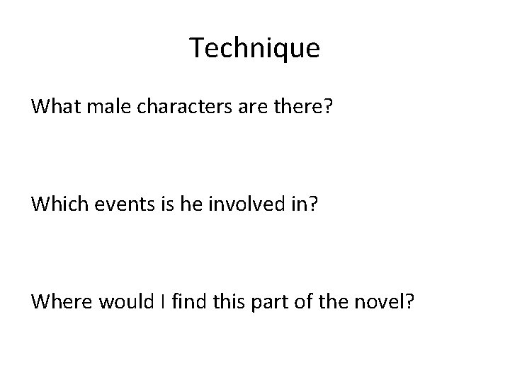 Technique What male characters are there? Which events is he involved in? Where would