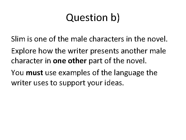 Question b) Slim is one of the male characters in the novel. Explore how