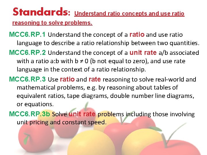 Standards: Understand ratio concepts and use ratio reasoning to solve problems. MCC 6. RP.