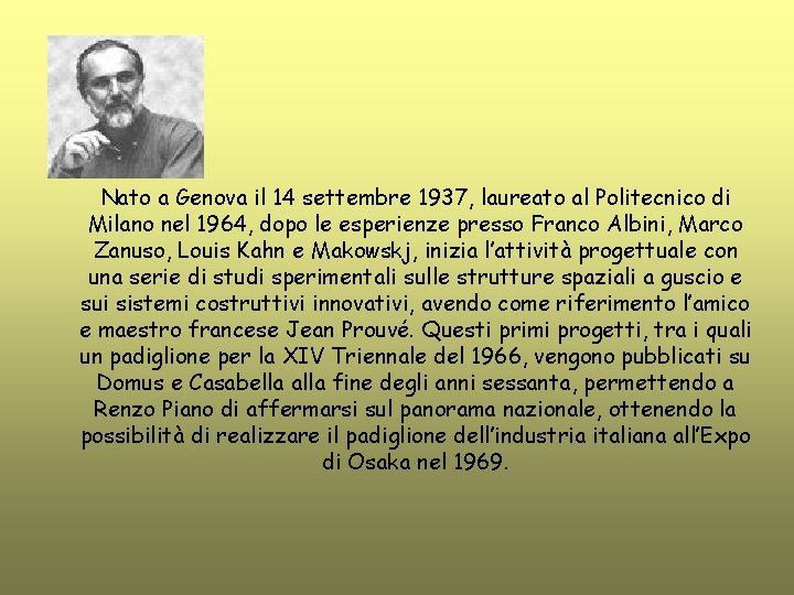 Nato a Genova il 14 settembre 1937, laureato al Politecnico di Milano nel 1964,