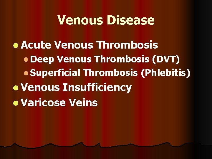Venous Disease l Acute Venous Thrombosis l Deep Venous Thrombosis (DVT) l Superficial Thrombosis
