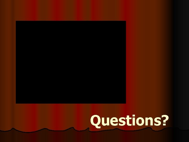 Questions? 