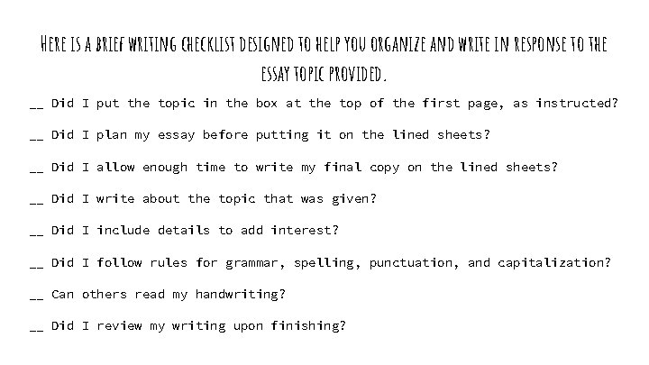 Here is a brief writing checklist designed to help you organize and write in