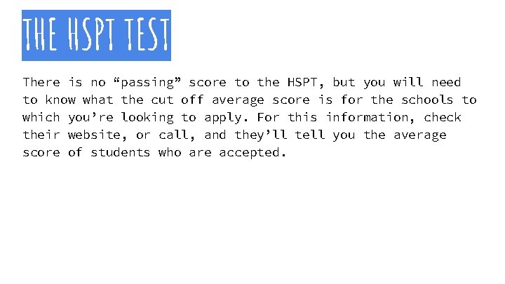 THE HSPT TEST There is no “passing” score to the HSPT, but you will