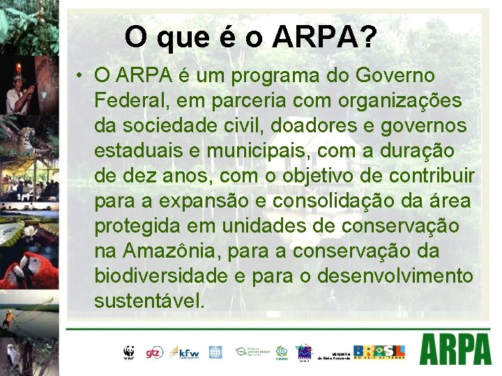 O que é o ARPA? • O ARPA é um programa do Governo Federal,