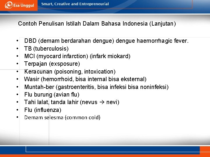 Contoh Penulisan Istilah Dalam Bahasa Indonesia (Lanjutan) • • • DBD (demam berdarahan dengue)