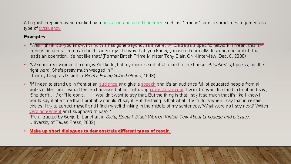 A linguistic repair may be marked by a hesitation and an editing term (such