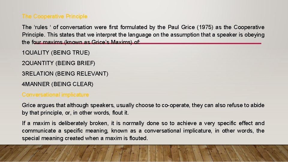 The Cooperative Principle The ‘rules ‘ of conversation were first formulated by the Paul