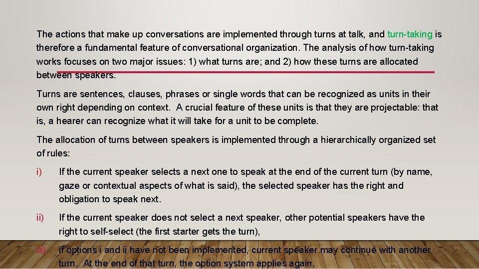 The actions that make up conversations are implemented through turns at talk, and turn-taking