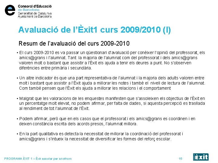 Avaluació de l’Èxit 1 curs 2009/2010 (I) Resum de l’avaluació del curs 2009 -2010