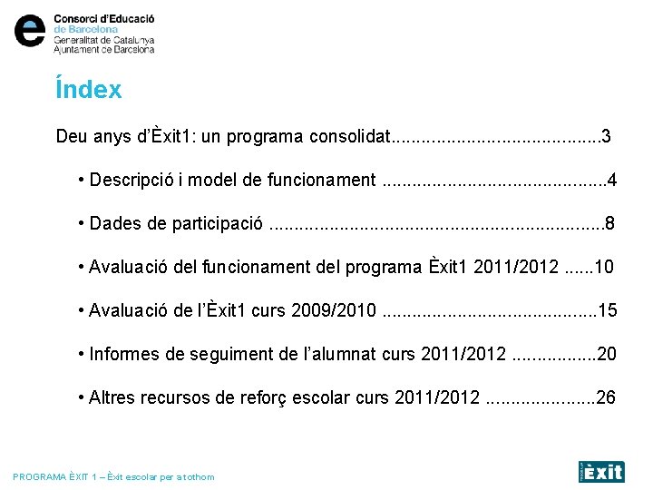 Índex Deu anys d’Èxit 1: un programa consolidat. . . . . 3 •