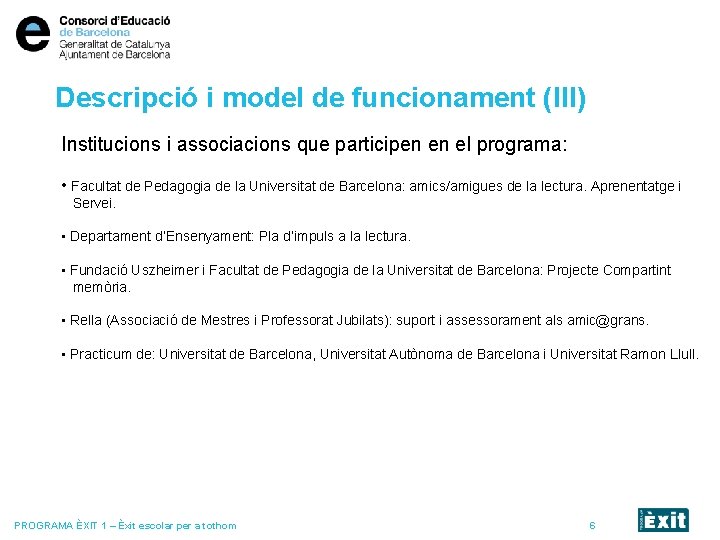Descripció i model de funcionament (III) Institucions i associacions que participen en el programa: