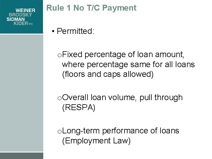 Rule 1 No T/C Payment • Permitted: o. Fixed percentage of loan amount, where