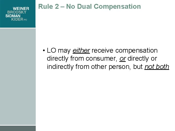 Rule 2 – No Dual Compensation • LO may either receive compensation directly from