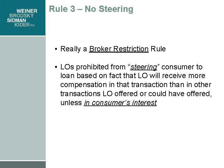 Rule 3 – No Steering • Really a Broker Restriction Rule • LOs prohibited
