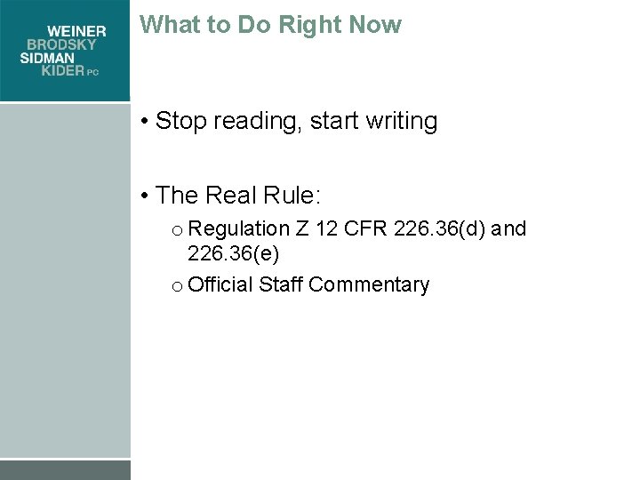 What to Do Right Now • Stop reading, start writing • The Real Rule: