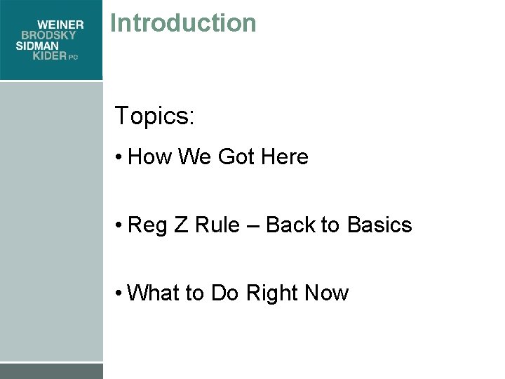 Introduction Topics: • How We Got Here • Reg Z Rule – Back to