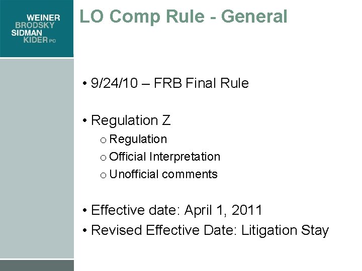 LO Comp Rule - General • 9/24/10 – FRB Final Rule • Regulation Z