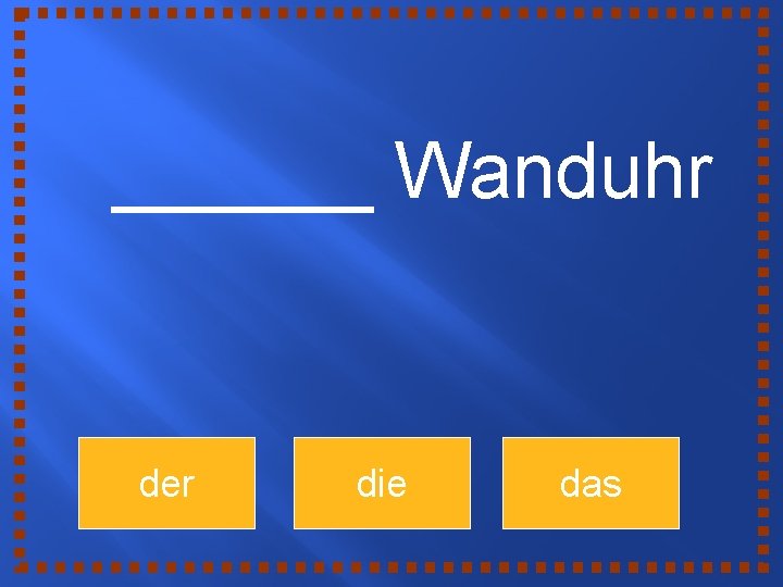 ______ Wanduhr der die das 