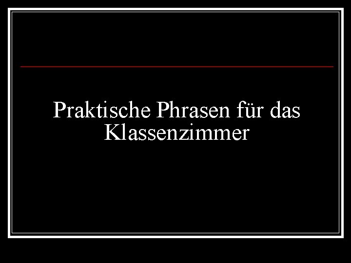 Praktische Phrasen für das Klassenzimmer 