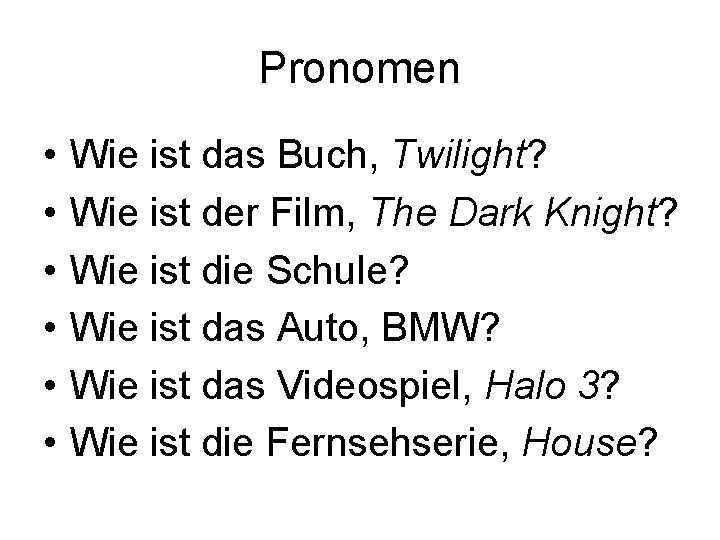 Pronomen • • • Wie ist das Buch, Twilight? Wie ist der Film, The