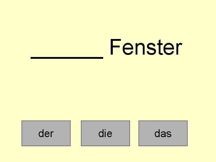 ______ Fenster die das 