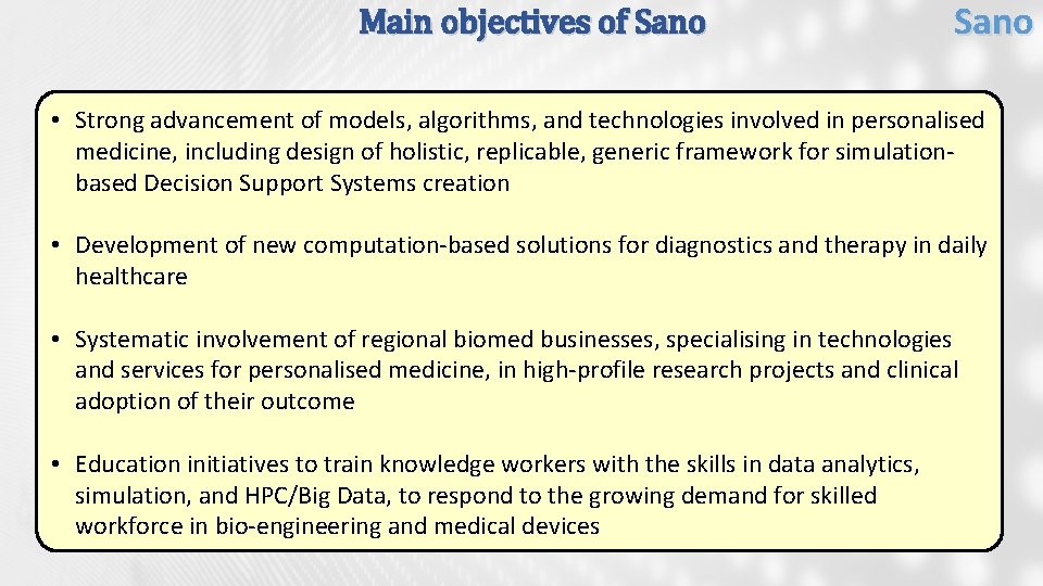 Main objectives of Sano • Strong advancement of models, algorithms, and technologies involved in