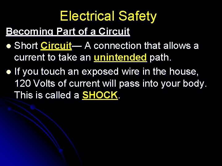 Electrical Safety Becoming Part of a Circuit l Short Circuit— A connection that allows